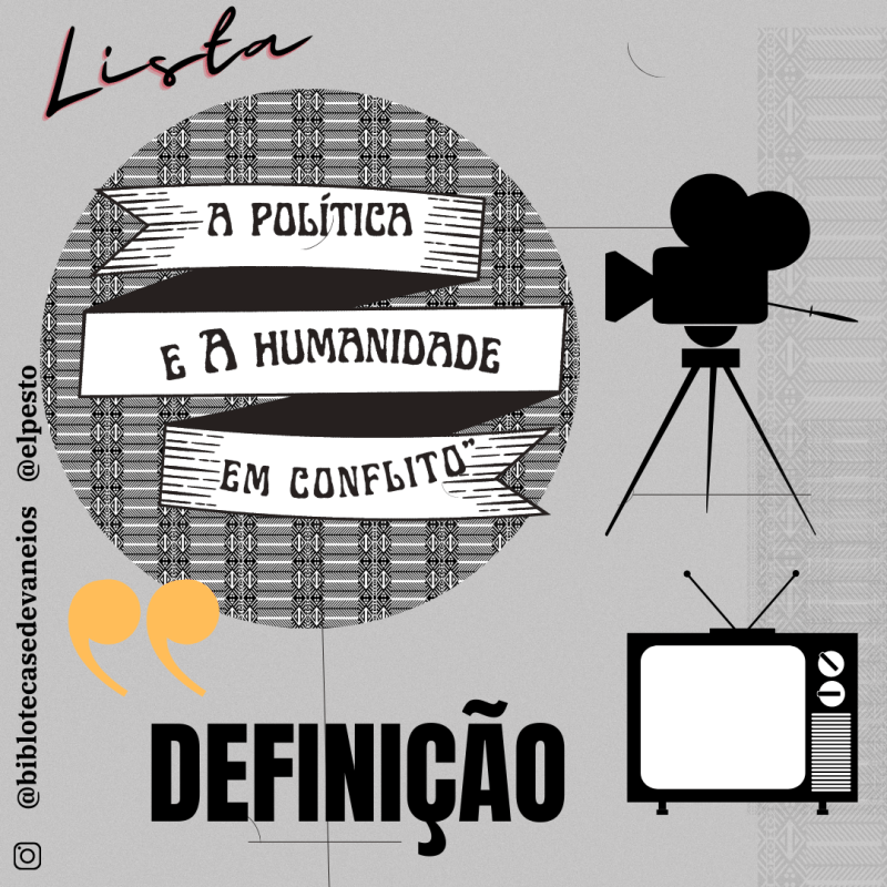 A política e a humanidade em conflito: definição da&nbsp;lista