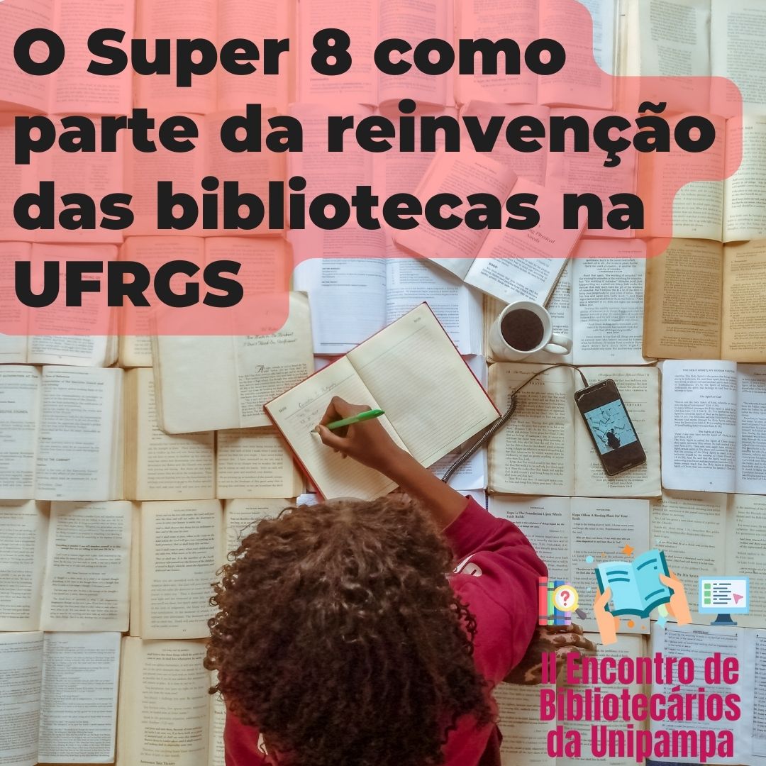 O Super 8 como parte da reinvenção das bibliotecas na&nbsp;UFRGS